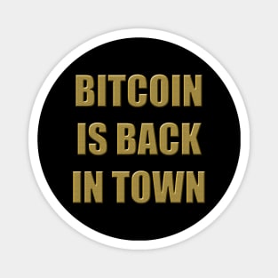 BITCOIN IS BACK IN TOWN Magnet